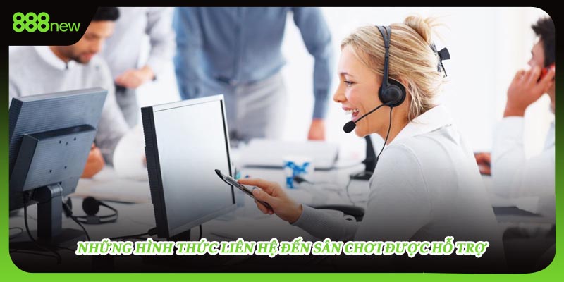 Những hình thức liên hệ đến sân chơi được hỗ trợ